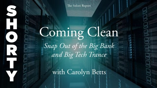 Coming Clean: Snap Out of the Big Bank and Big Tech Trance with Carolyn Betts - Shorty