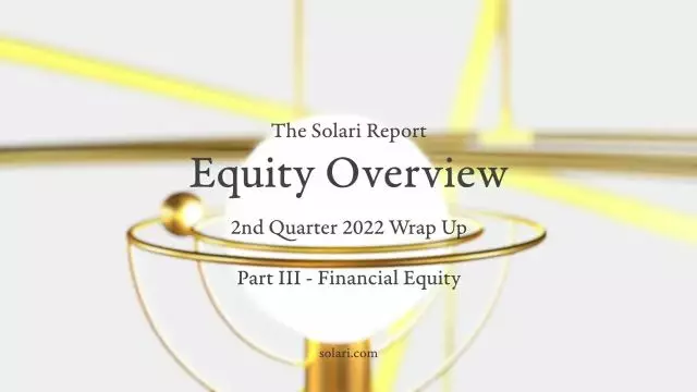 2nd Quarter Wrap Up 2022 Equity Overview - Part III - Financial Equity