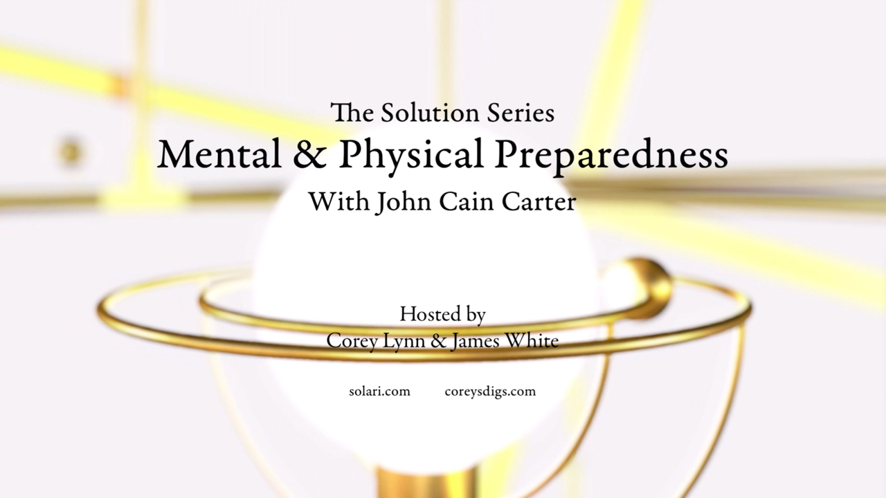 Solution Series: Mental and Physical Preparedness with John Cain Carter