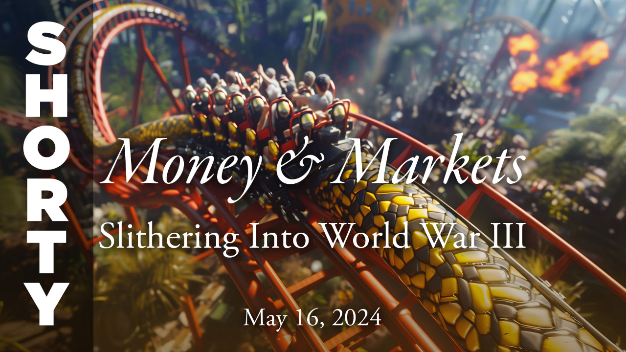 Money & Markets Report: May 16, 2024 - Shorty