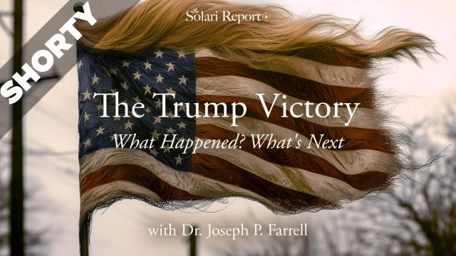 The Trump Victory: What Happened? What’s Next with Dr. Joseph P. Farrell - Shorty