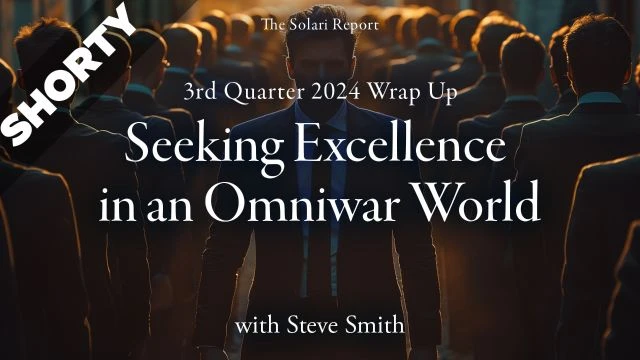 3rd Quarter 2024 Wrap Up: Leadership: Seeking Excellence in an Omniwar World with Steve Smith - Shorty